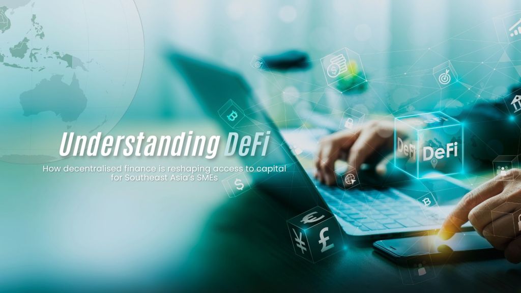 Can decentralised finance (DeFi) solve the financial problems faced by SMEs in Southeast&nbsp;Asia?